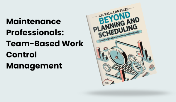 Maintenance Professionals: Team-Based Work Control Management