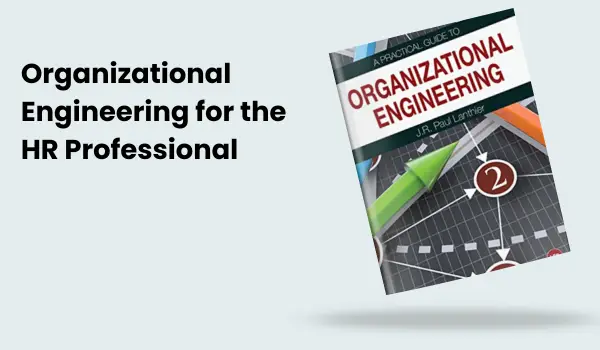 Organizational Engineering for the HR Professional